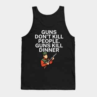 Guns don't kill people Guns kill dinner Tank Top